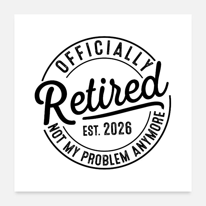 Retraite 2026 Retraite Ce n’est plus mon problème Poster 60 x 60 cm