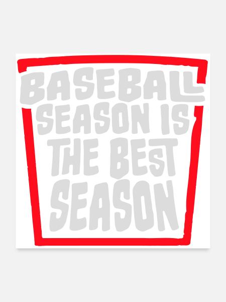 Baseball Season Is The Best Season Fan Game Sports - Poster 24" x 24" (60x60 cm) - white - Front