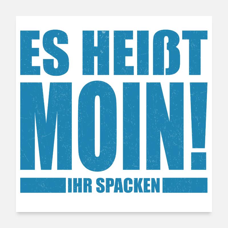 Es heißt Moin, ihr Spacken Poster 60x60 cm