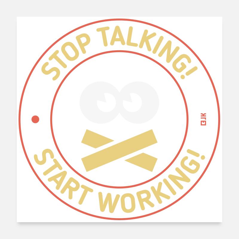 Arrête de parler ! Commence à travailler ! (3C) Poster 60 x 60 cm