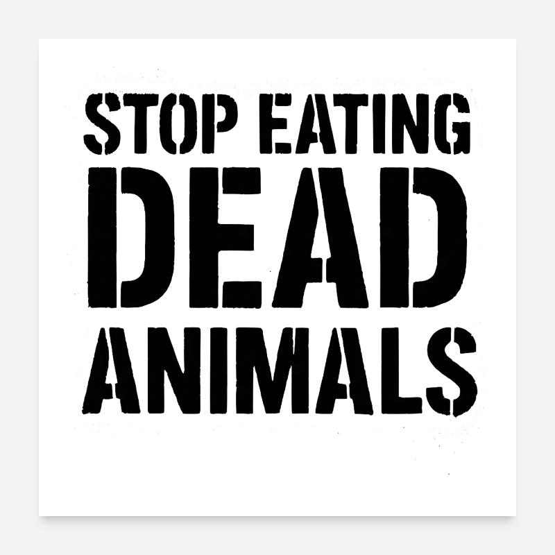 Stop eating dead animals Poster 24" x 24" (60x60 cm)