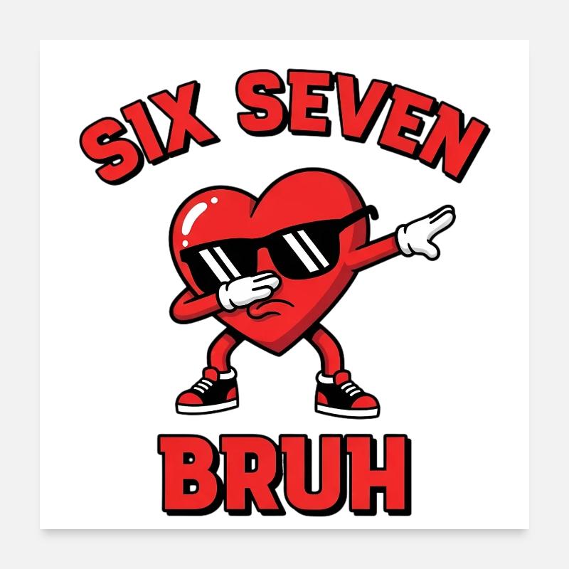 Six Seven Bruh – Funny Meme Saying Poster 24" x 24" (60x60 cm)