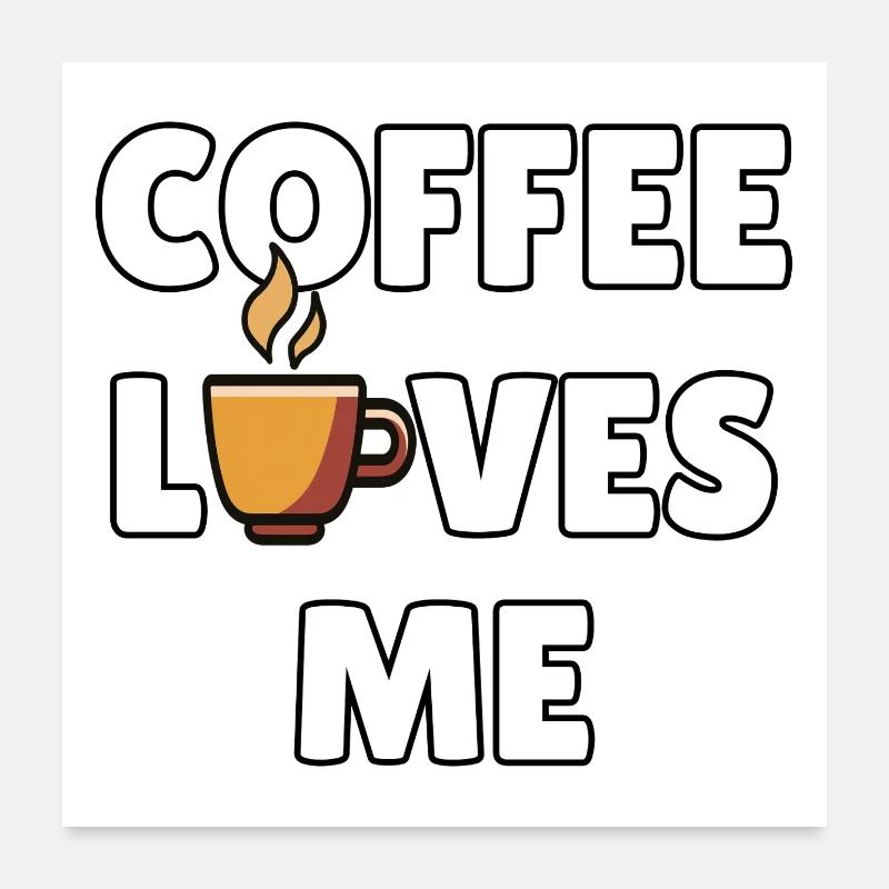 Kaffee liebt mich – Lustige Kaffeebotschaft – Kaffeehumor Poster 60x60 cm