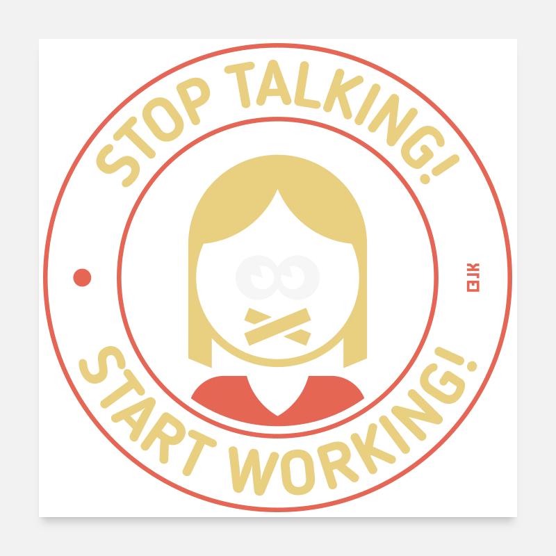 Stop Talking! Start Working! (Frau / 3C) Poster 60x60 cm