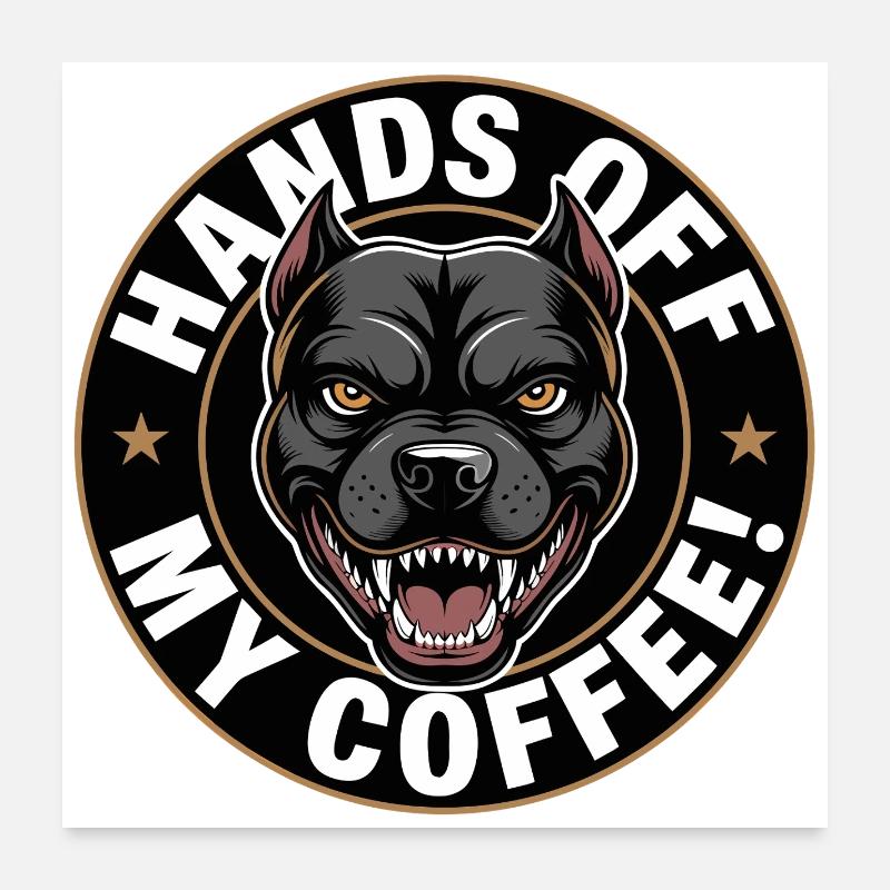 Away from my coffee angry dog Poster 24" x 24" (60x60 cm)