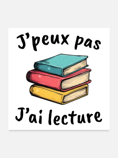 livres, idée cadeau lecteur, j'peux pas j'ai - Poster 60 x 60 cm - blanc - Devant