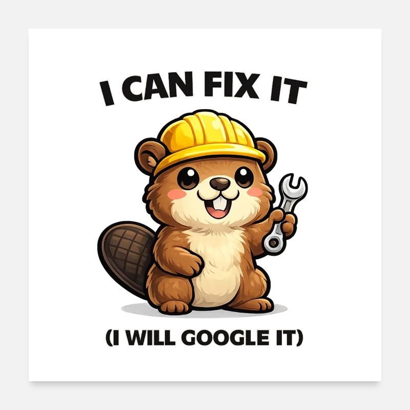 Beaver Mechanic: I Can Fix It Poster 24" x 24" (60x60 cm)