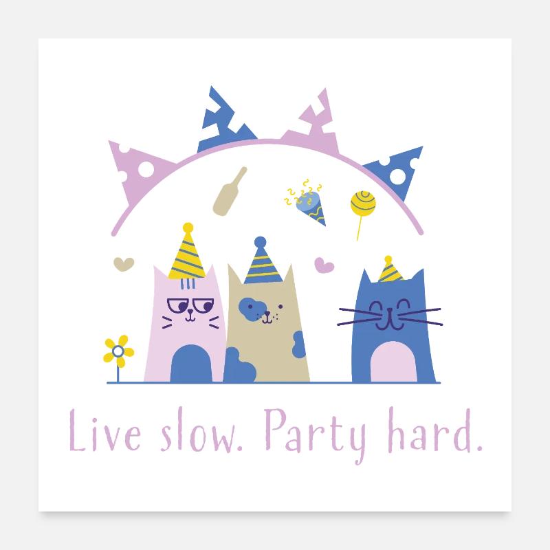 Live slow, party hard – Süße Katze Statement Poster 60x60 cm