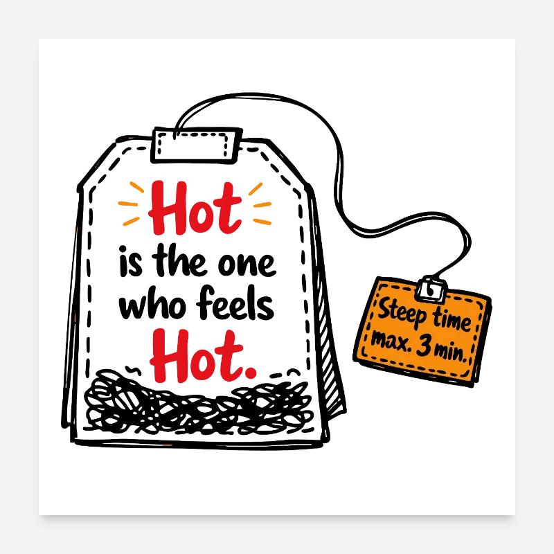 Chaud est celui qui a chaud – Tea Saying Poster 60 x 60 cm