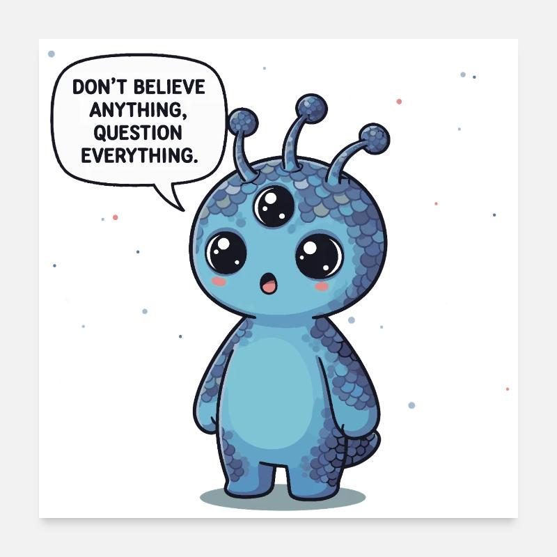 Niedlicher Alien: Statement - Alles hinterfragen Poster 60x60 cm