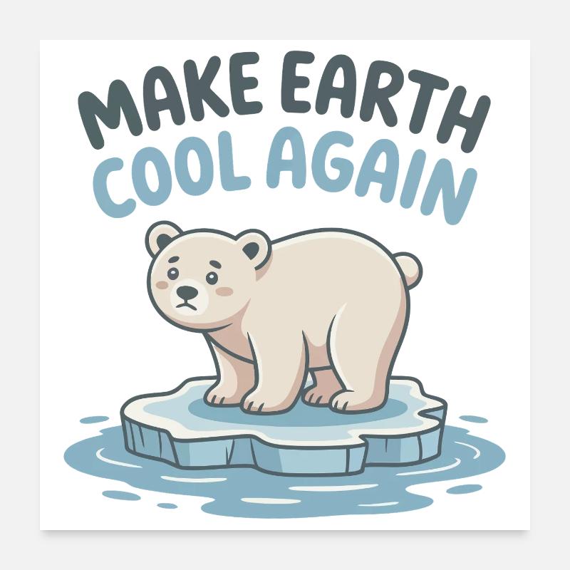 Make Earth Cool Again Poster 24" x 24" (60x60 cm)