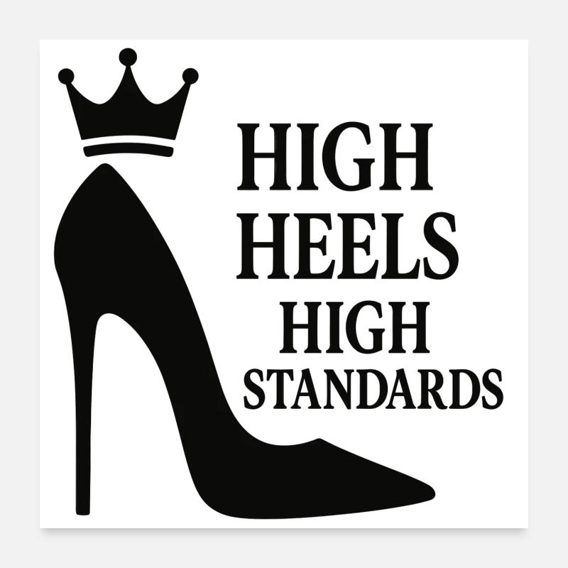 High Heels High Standards: Power Statement Queen Poster 24" x 24" (60x60 cm)