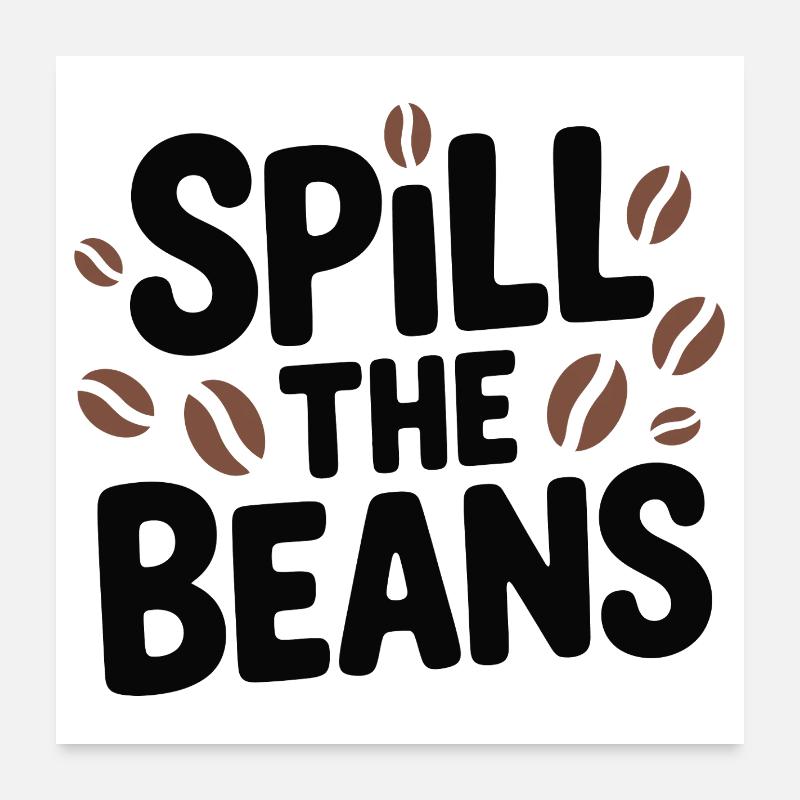 Spill the Beans Coffee Tee Poster 24" x 24" (60x60 cm)