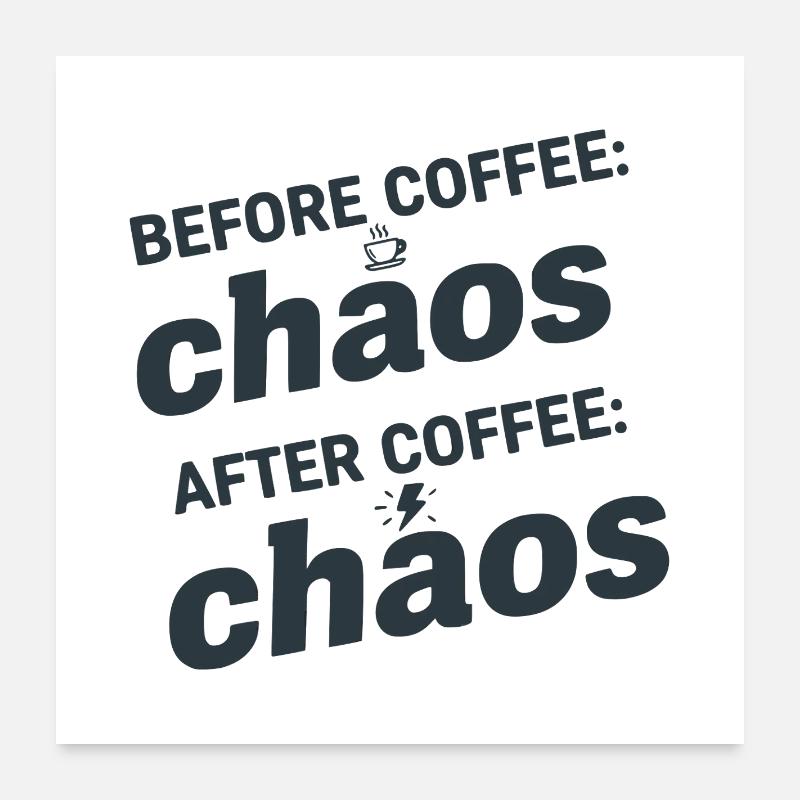 Chaos avant et après le café Poster 60 x 60 cm