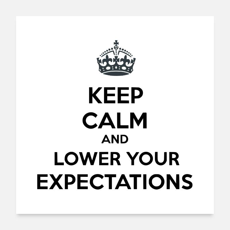 Keep Calm Lower Your Expectations Poster 24" x 24" (60x60 cm)