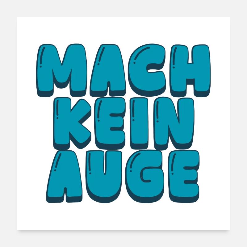 Mach kein Auge Poster 60x60 cm
