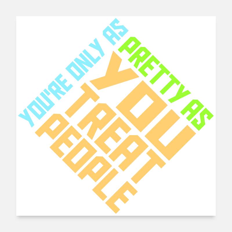 Tu n’es jolie que dans la mesure où tu traites les gens, Ehrlich Poster 60 x 60 cm