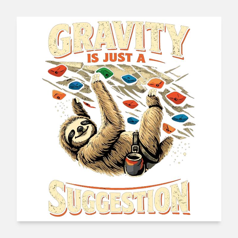 Sloth Bouldering: Gravity Is Just A Suggestion Poster 24" x 24" (60x60 cm)