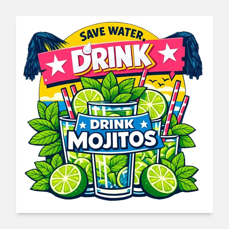 Save the water, drink Mojitos Poster 24" x 24" (60x60 cm)