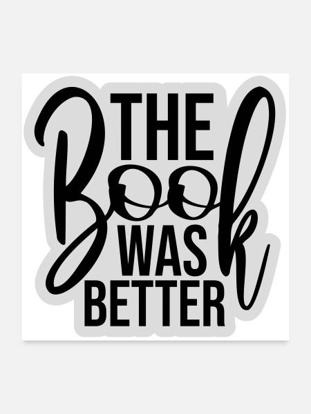 The Book Was Better Lustig Bücherwurm Film Spruch - Poster 60x60 cm - Weiß - Vorne
