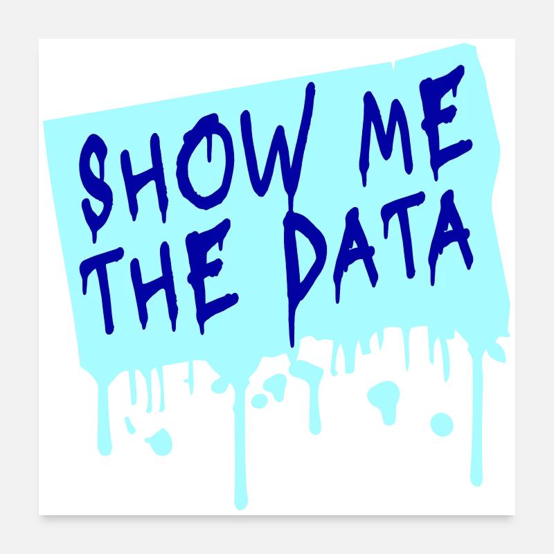 Show Me The Data Funny Nerd Analyst Sarcastic Poster 24" x 24" (60x60 cm)