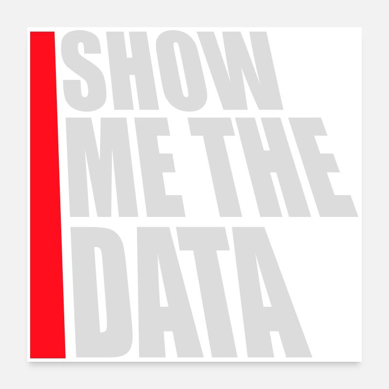 Show Me The Data Funny Nerd Analyst Sarcastic Poster 24" x 24" (60x60 cm)