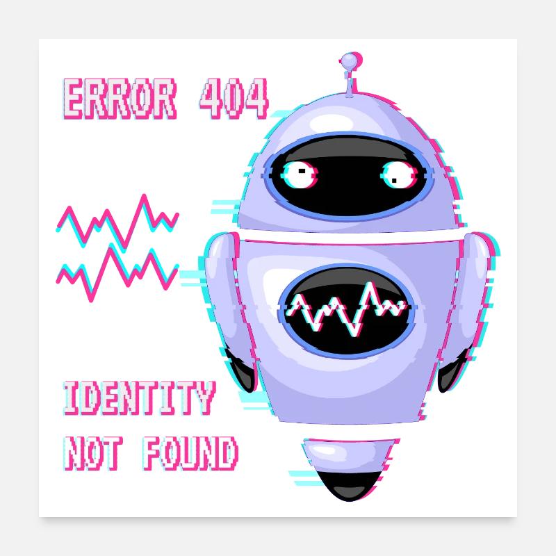 ERROR 404: Identity Not Found Poster 24" x 24" (60x60 cm)