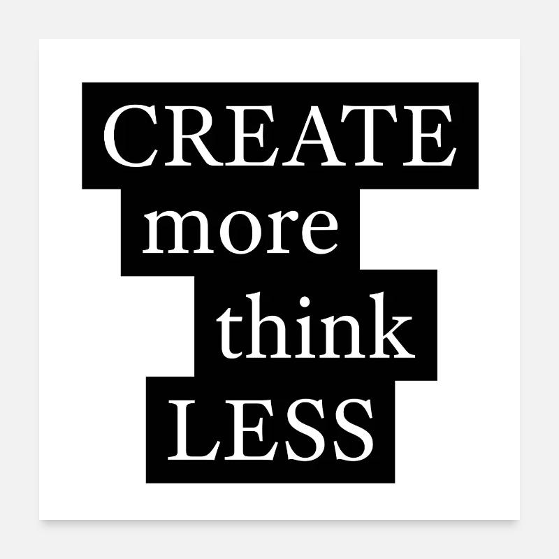 CREATE more think LESS Poster 60x60 cm