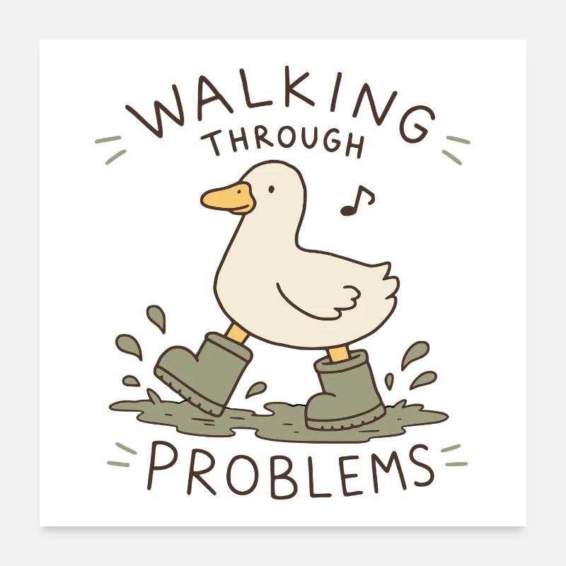 Duck Walking Through Problems Poster 24" x 24" (60x60 cm)