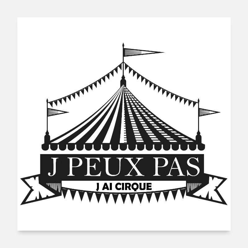 J PEUX PAS J AI CIRQUE Poster 60 x 60 cm