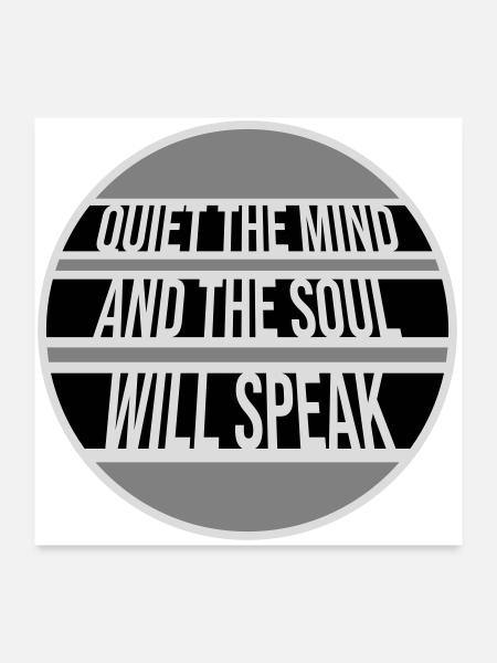 Quiet The Mind And The Soul Will Speak Ruhe Spruch - Poster 24" x 24" (60x60 cm) - white - Front