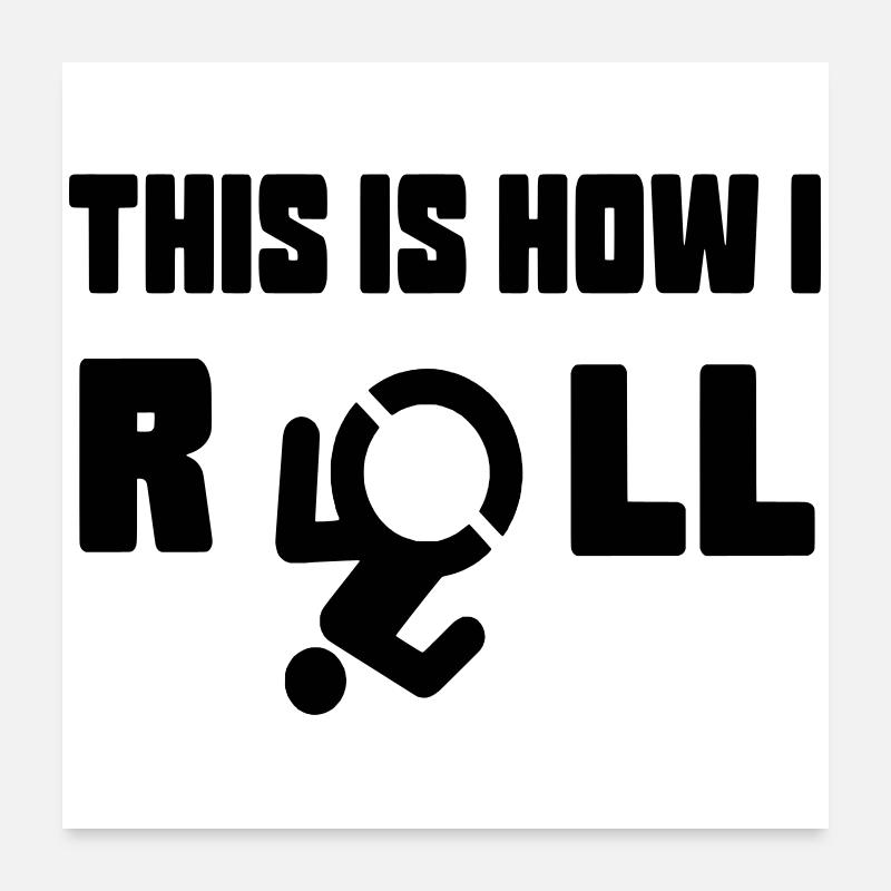 Voici comment je fais rouler mon fauteuil roulant * Poster 60 x 60 cm