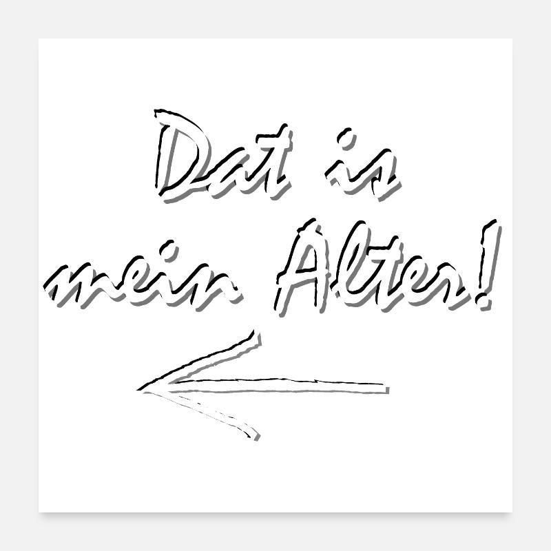 Dat is mein Alter, Ruhrpott Dialekt, Lustig - Poster 60x60 cm - Weiß
