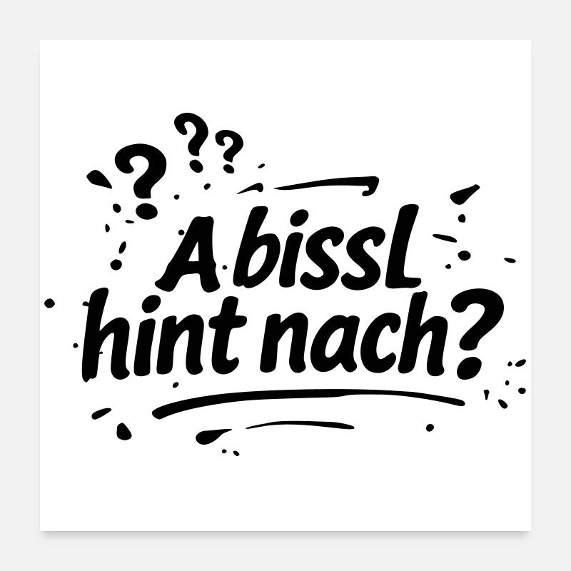 A bissel hint nach Poster 60x60 cm