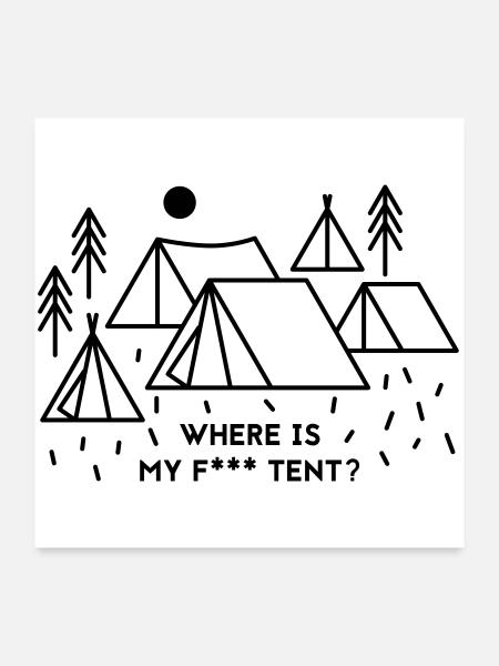 Where is my tent? - Poster 60x60 cm - Weiß - Vorne