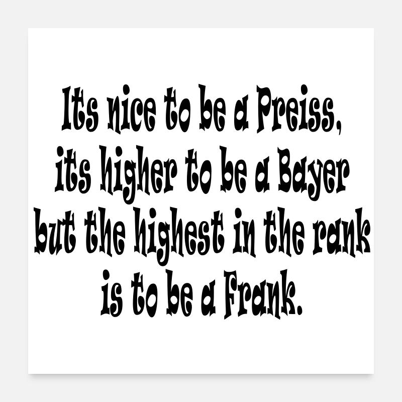 Its nice to be a Preiss ... - Poster 60x60 cm - Weiß