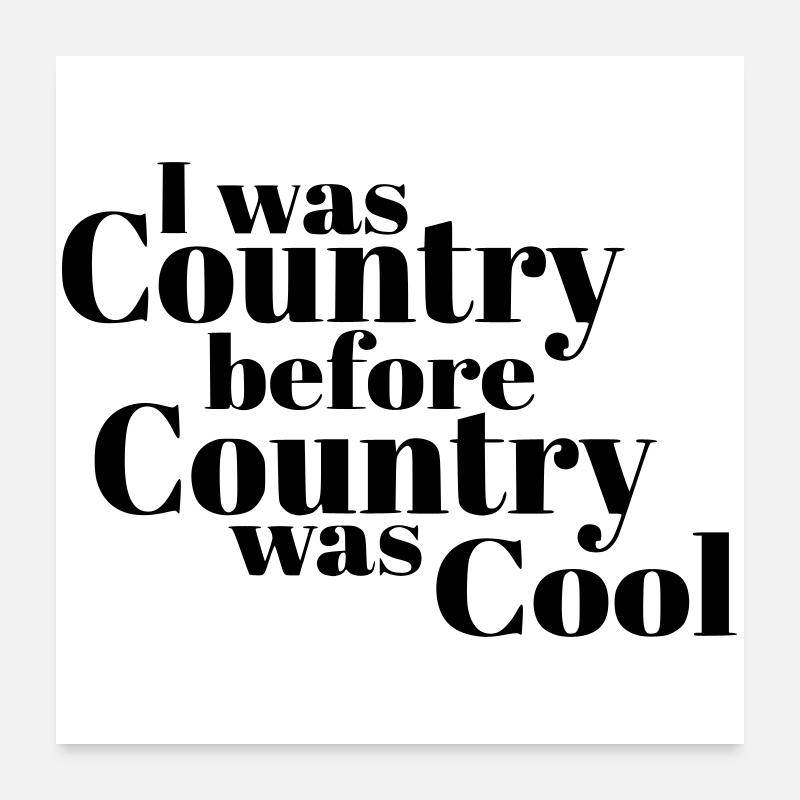 Ich war Country, bevor Country cool wurde* Poster 60x60 cm