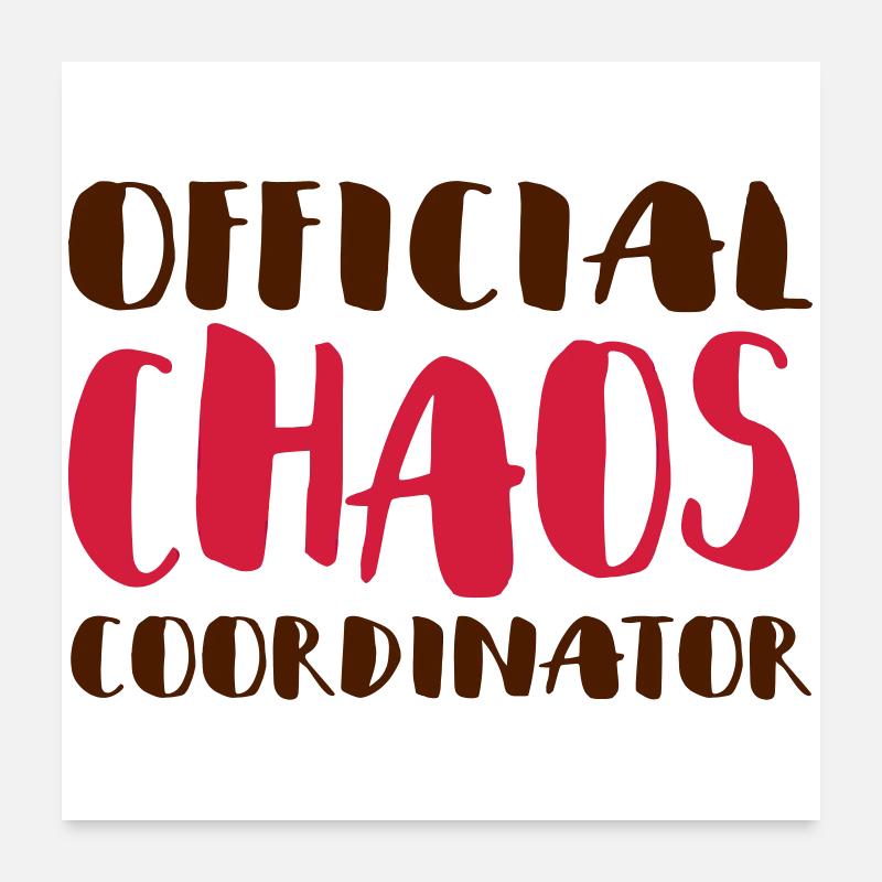 Official Chaos Coordinator / coordinator Poster 24" x 24" (60x60 cm)