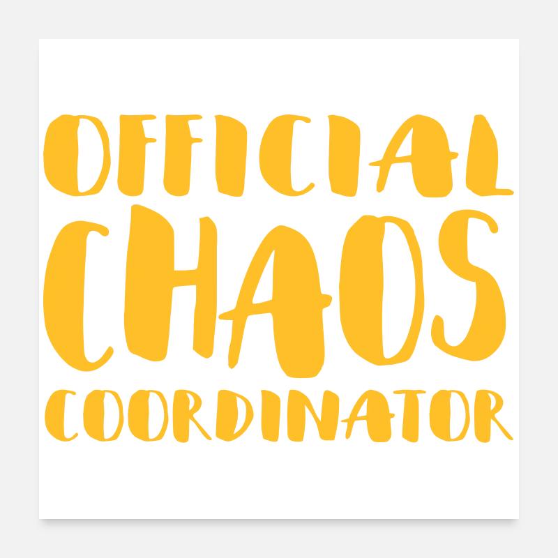 Official Chaos Coordinator / coordinator Poster 24" x 24" (60x60 cm)