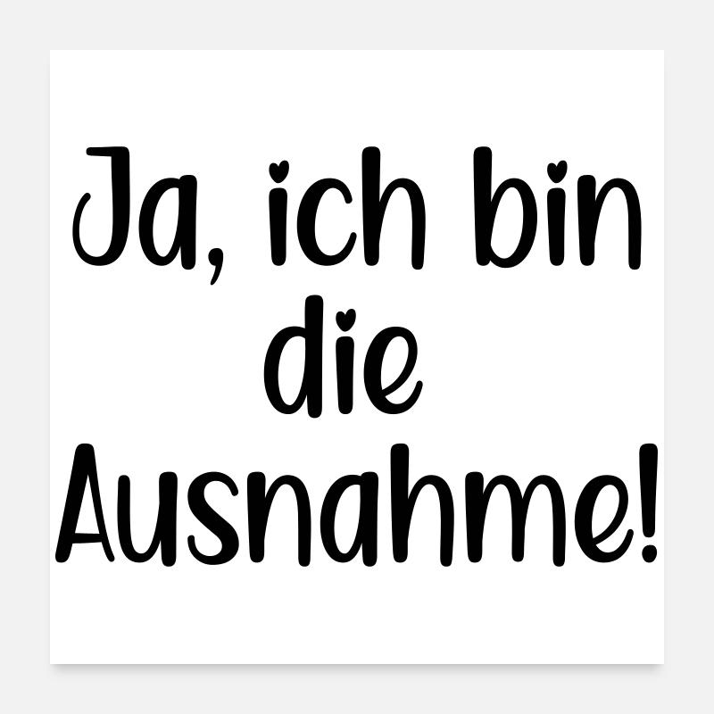 ICH BIN DIE AUSNAHME SPRÜCHE Poster 60x60 cm