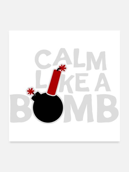 Calme comme une bombe Paradoxe Ironie Humour Blague explosive - Poster 60 x 60 cm - blanc - Devant