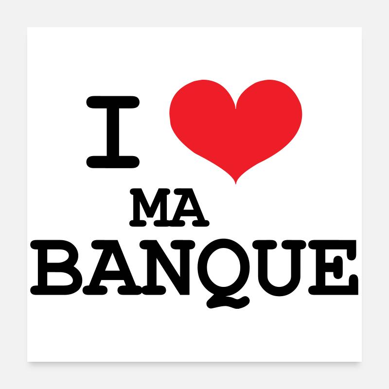 J’aime ma banque Poster 60 x 60 cm