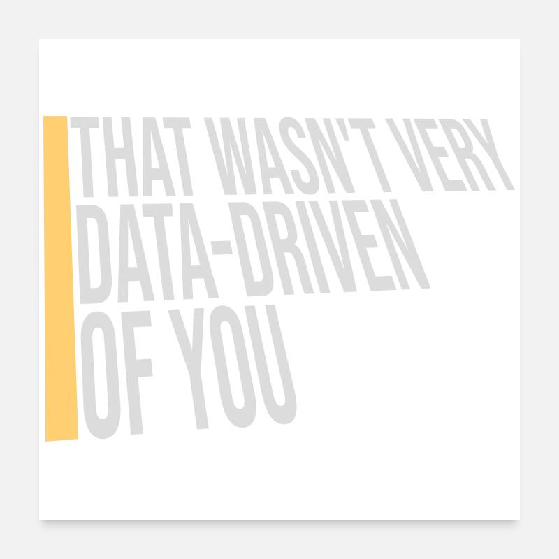 That Wasn't Very Data-Driven Of You Lustig Nerd Poster 60x60 cm