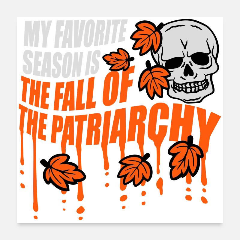Ma saison préférée est La chute du patriarcat Poster 60 x 60 cm