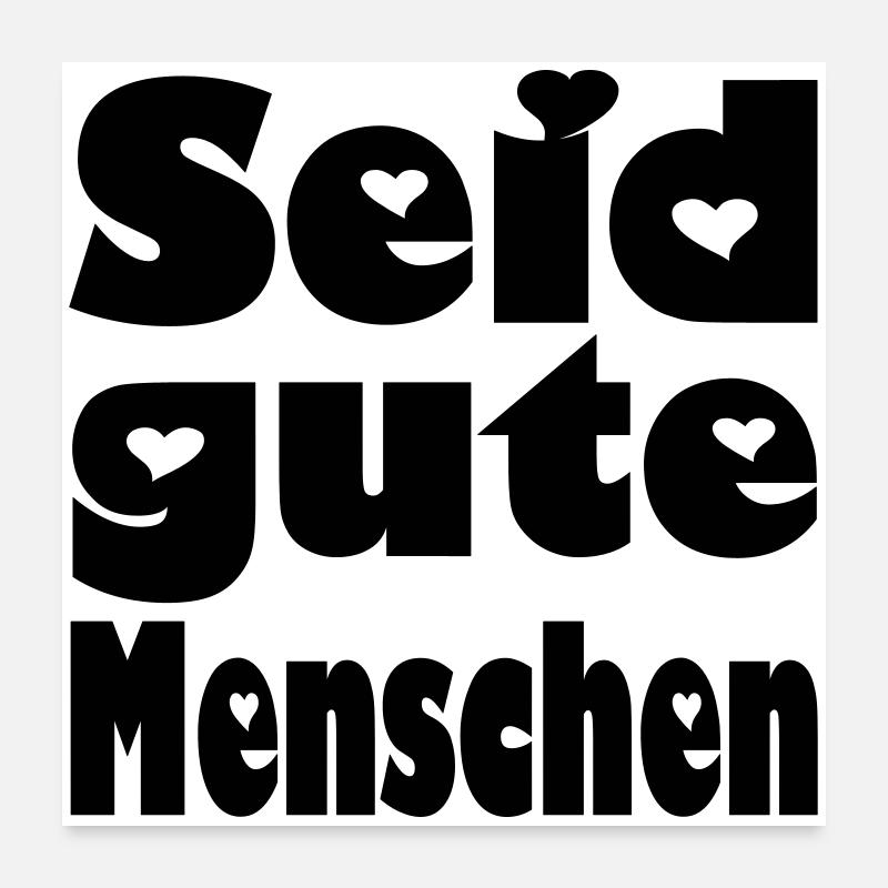 seid gute menschen Poster 60x60 cm