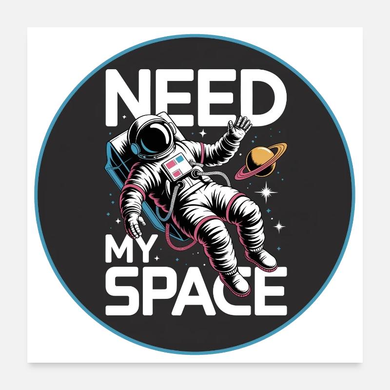 Need My Space Astronaut Poster 60x60 cm