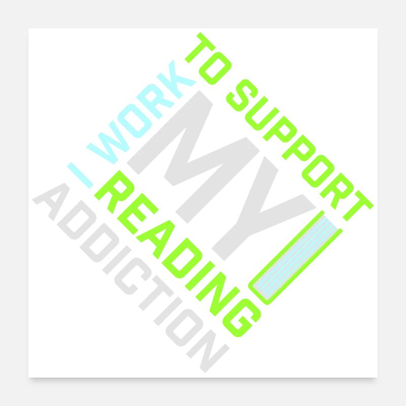 I Work To Support My Reading Addiction Books Logo Poster 24" x 24" (60x60 cm)