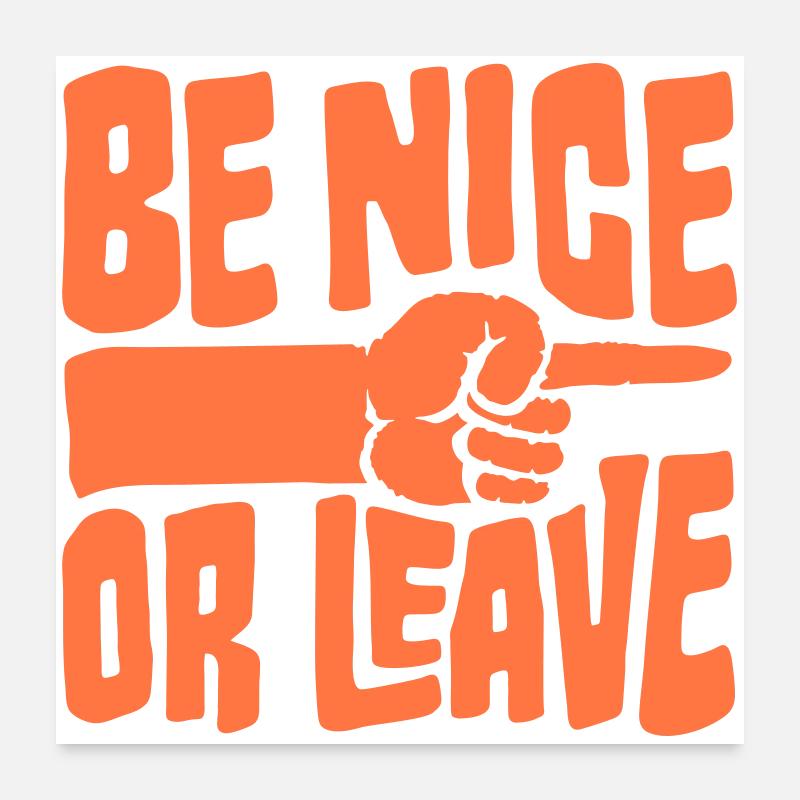 Be Nice Or Leave Lustig Statement Haltung Spruch Poster 60x60 cm