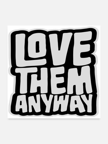 Love Them Anyway Inspirierend Bedingungslose Liebe - Poster 60x60 cm - Weiß - Vorne