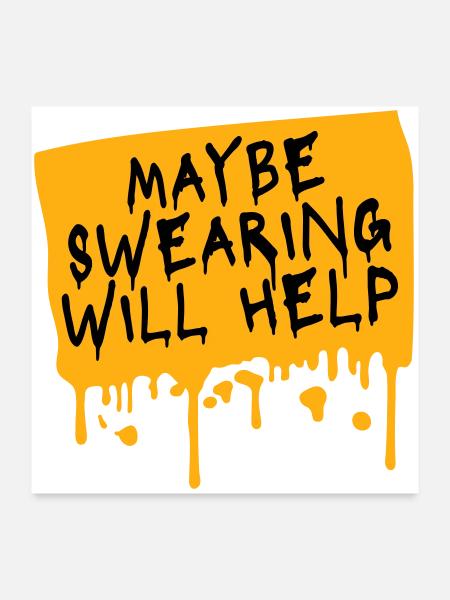 Maybe Swearing Will Help Sarkastisch Spruch Grafik - Poster 60x60 cm - Weiß - Vorne
